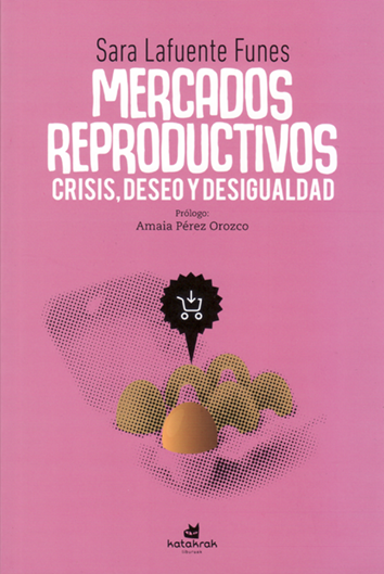 MERCADOS REPRODUCTIVOS: CRISIS, DESEO Y DESIGUALDAD - Sara Lafuente