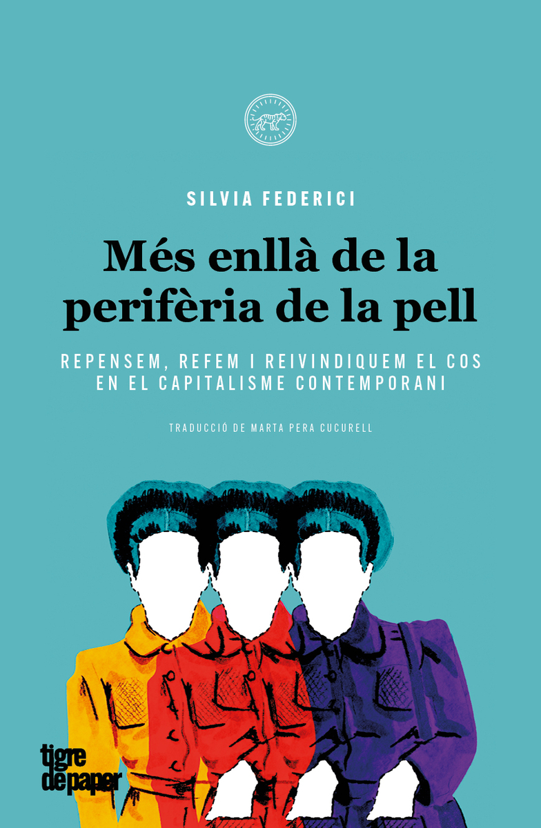 MÉS ENLLÀ DE LA PERIFÈRIA DE LA PELL - Silvia Federici