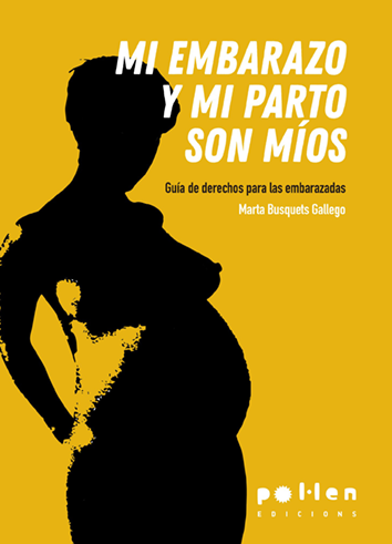 Mi embarazo y mi parto son míos - Marta Busquets Gallego