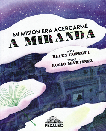 Mi misión era acercarme a Miranda - Belén Gopegui con dibujos de Rocío Martínez
