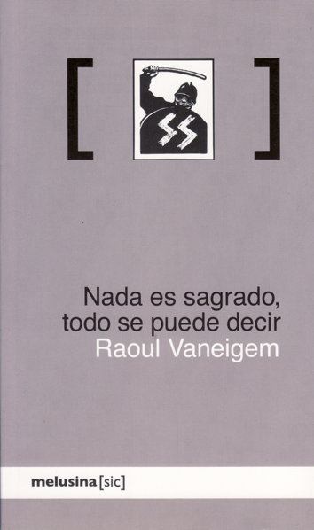 Nada es sagrado, todo se puede decir - Raoul Vaneigem