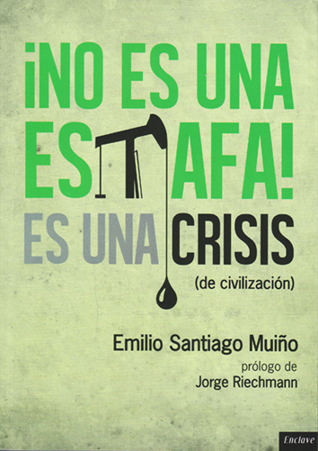 ¡No es una estafa! Es una crisis (de civilización) - Emilio Santiago Muiño