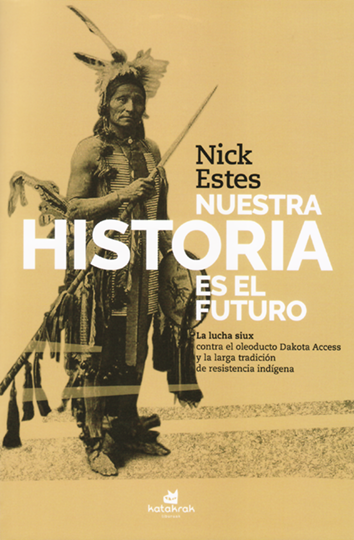 NUESTRA HISTORIA ES EL FUTURO - Nick Estes