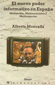El nuevo poder informativo en España - Alberto Moncada