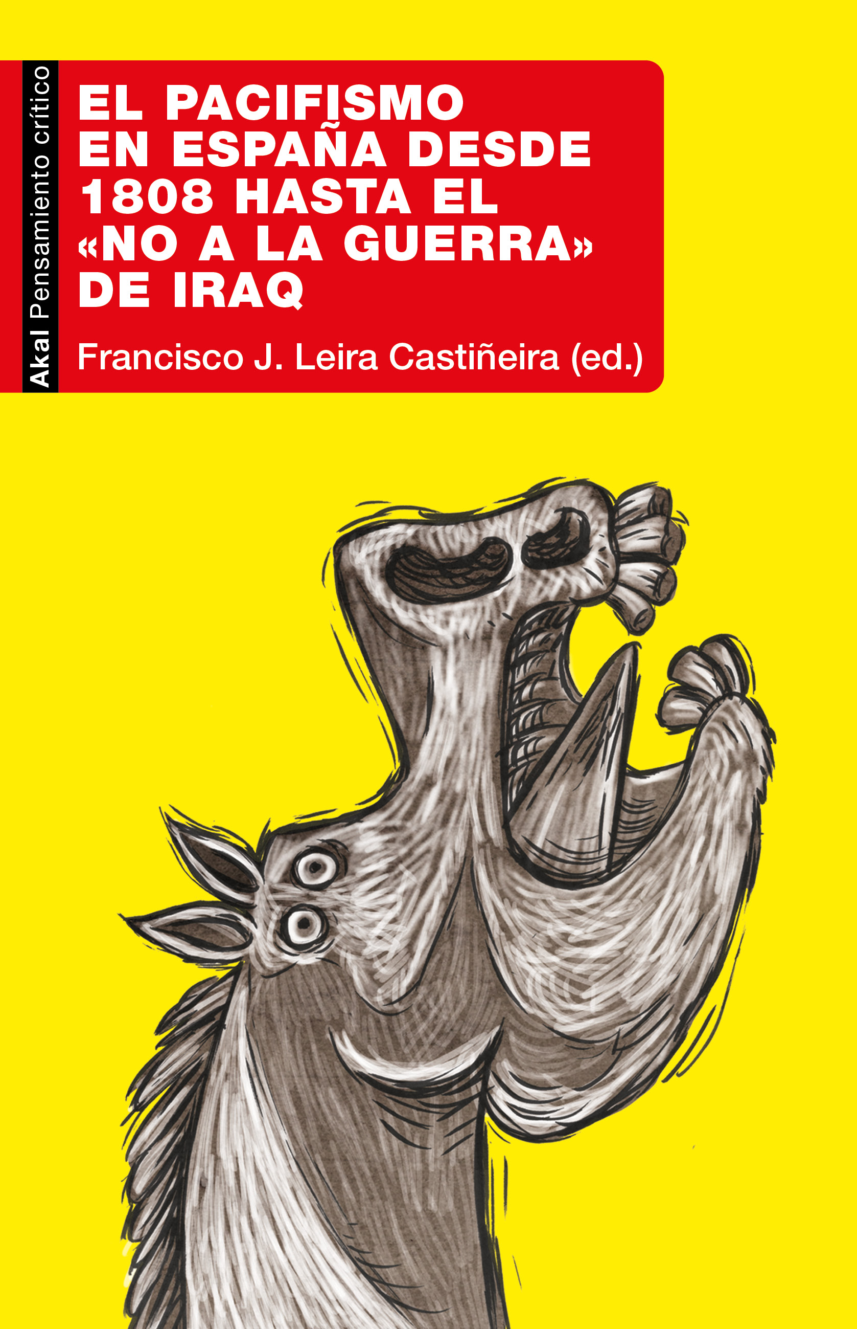 PACIFISMO EN ESPAÑA DESDE 1808 HASTA EL NO A LA GUERRA DE IRAQ - Francisco J. Leira Castiñeira (ed.)