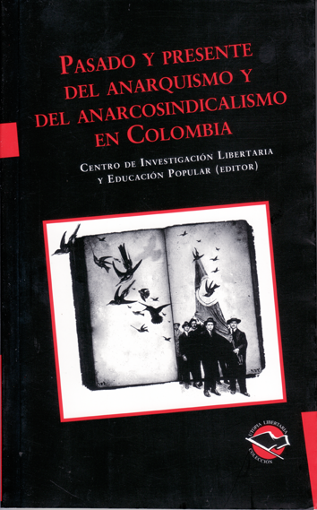 Pasado y presente del anarcosindicalismo en Colombia - Centro de Investigaciones Libertarias y Educación Popular
