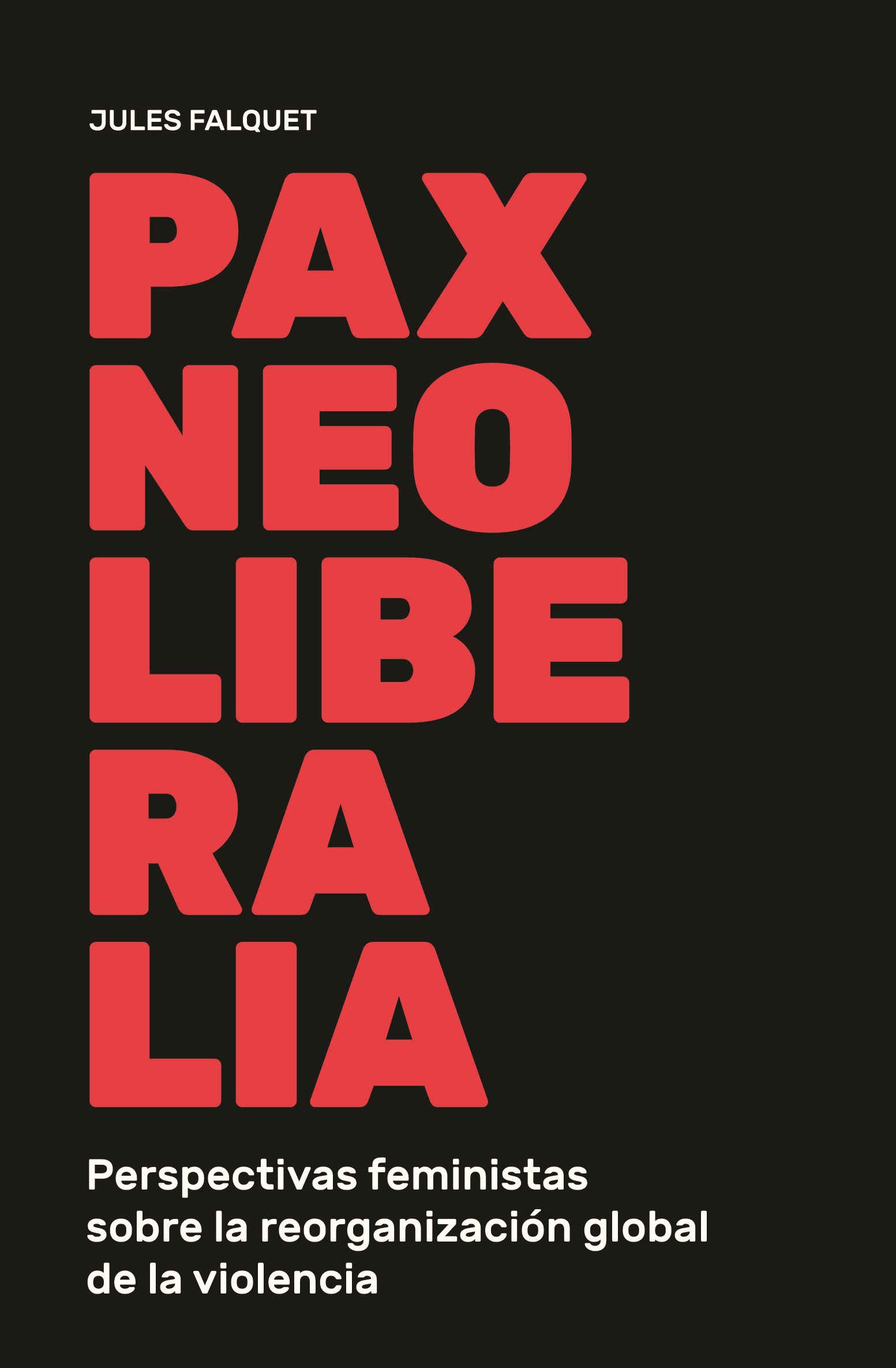 PAX NEOLIBERALIA - Jules Falquet