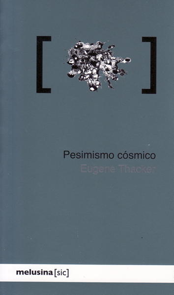 Pesimismo cósmico - Eugene Thacker