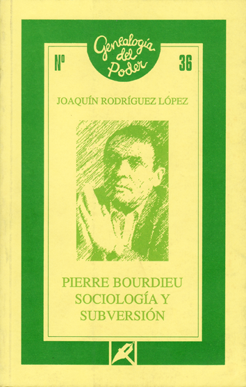 Pierre Bordieu, sociología y subversión - Joaquín Rodríguez López