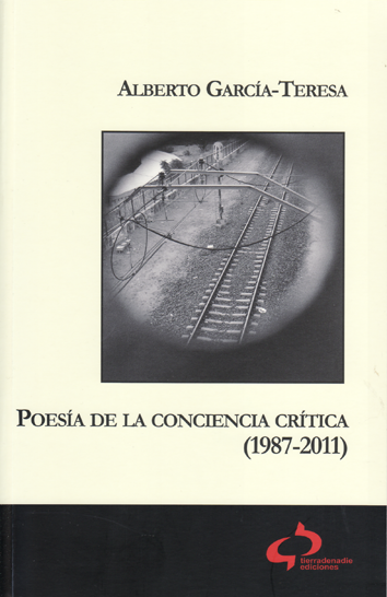 Poesía de la conciencia crítica (1987-2011) - Alberto García-Teresa