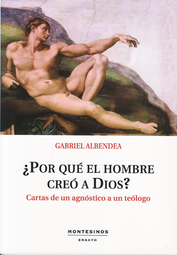 ¿Por qué el hombre creó a Dios? - Gabriela Albendea