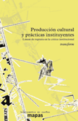 Producción cultural y prácticas instituyentes - transform VV. AA.