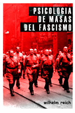 Psicología de masas del fascismo - Wilhelm Reich