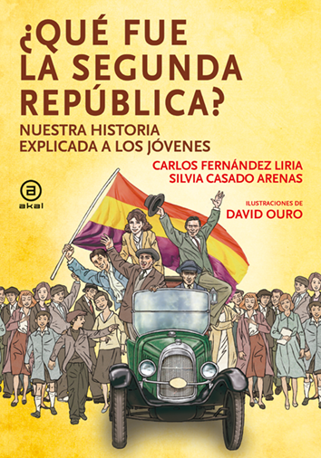 ¿Qué fue la segunda república? - Carlos Fernández Liria y Silvia Casado Arenas / Ilustraciones: David Ouro