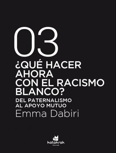 ¿QUÉ HACER AHORA CON EL RACISMO BLANCO? - Emma Dabiri