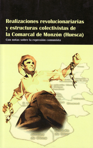 Realizaciones revolucionarias y estructuras colectivistas de la Comarcal de Monzón (Huesca) - El grillo libertario