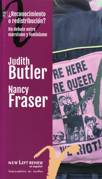 ¿Reconocimiento o redistribución? - Judith Butler y Nancy Fraser
