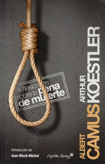 Reflexiones sobre la pena de muerte - Albert Camus y Arthur Koestler