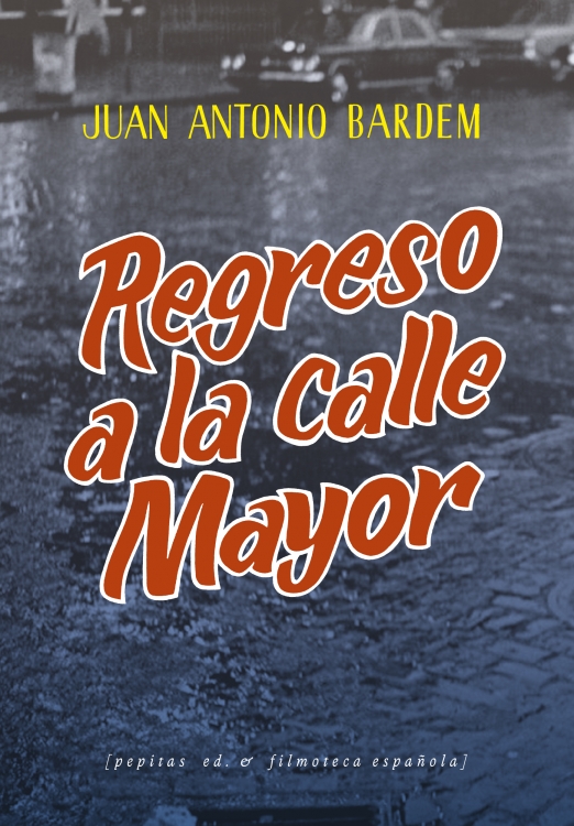 REGRESO A LA CALLE MAYOR - Juan Antonio Bardem