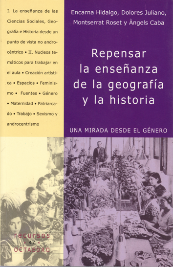 Repensar la enseñanza de la geografía y la historia - Encarna Hidalgo, Dolores Juliano, Montserrat Roset y Ángels Caba