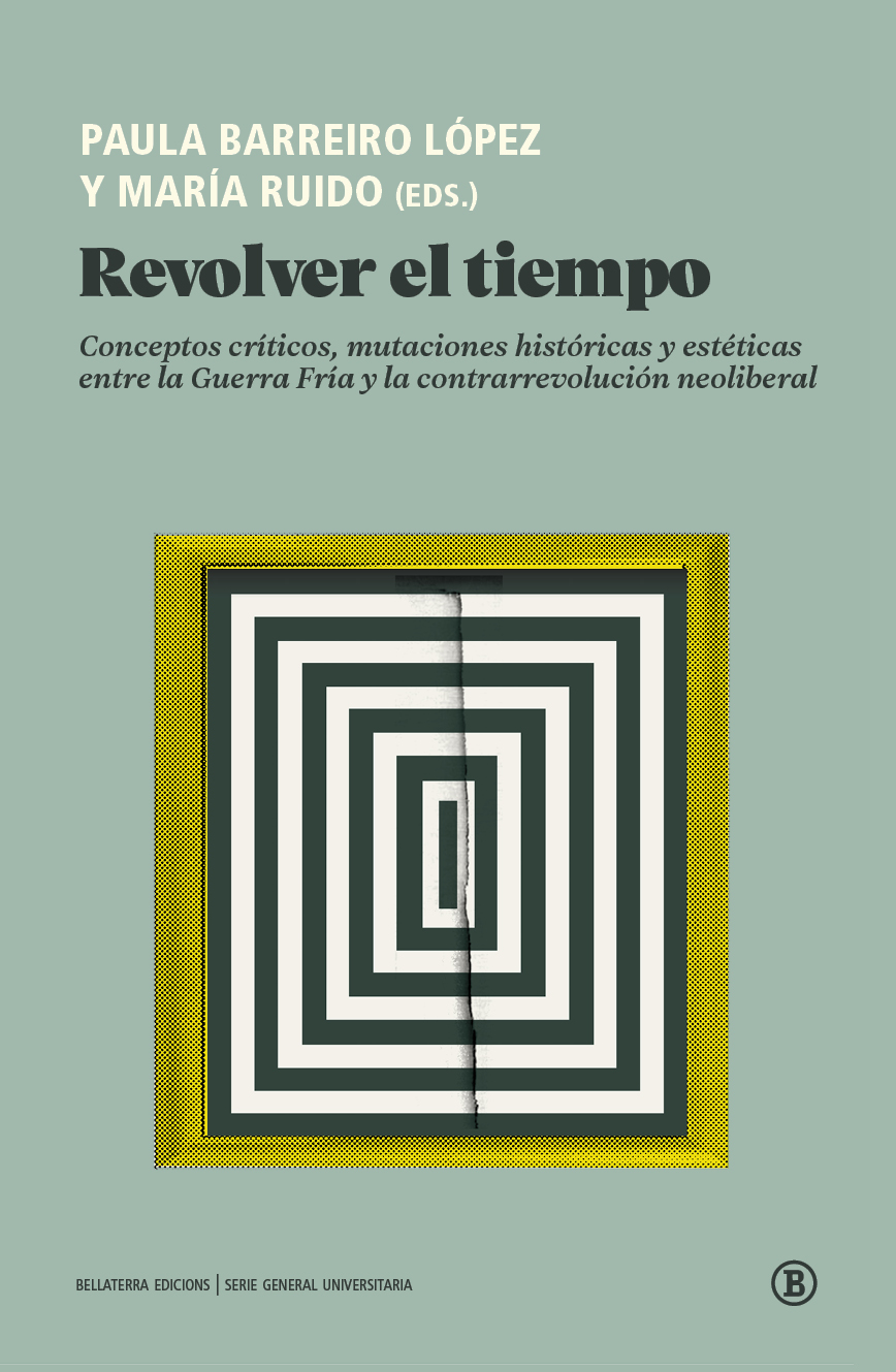 REVOLVER EL TIEMPO - Paula Barreiro López | María Ruido (eds.)