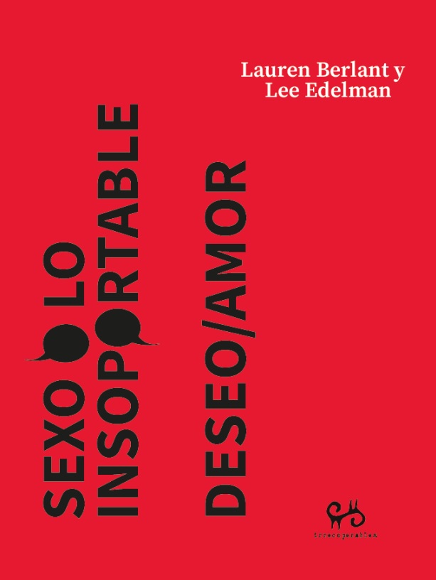 Sexo o lo insoportable - Lauren Berlant | Lee Edelman