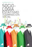 sociologia-estatismo-y-dominacion-social-9788461402809