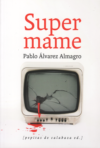 Super mame - Pablo Álvarez Almagro