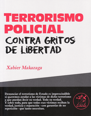 Terrorismo policial contra gritos de libertad - Xavier Makazaga