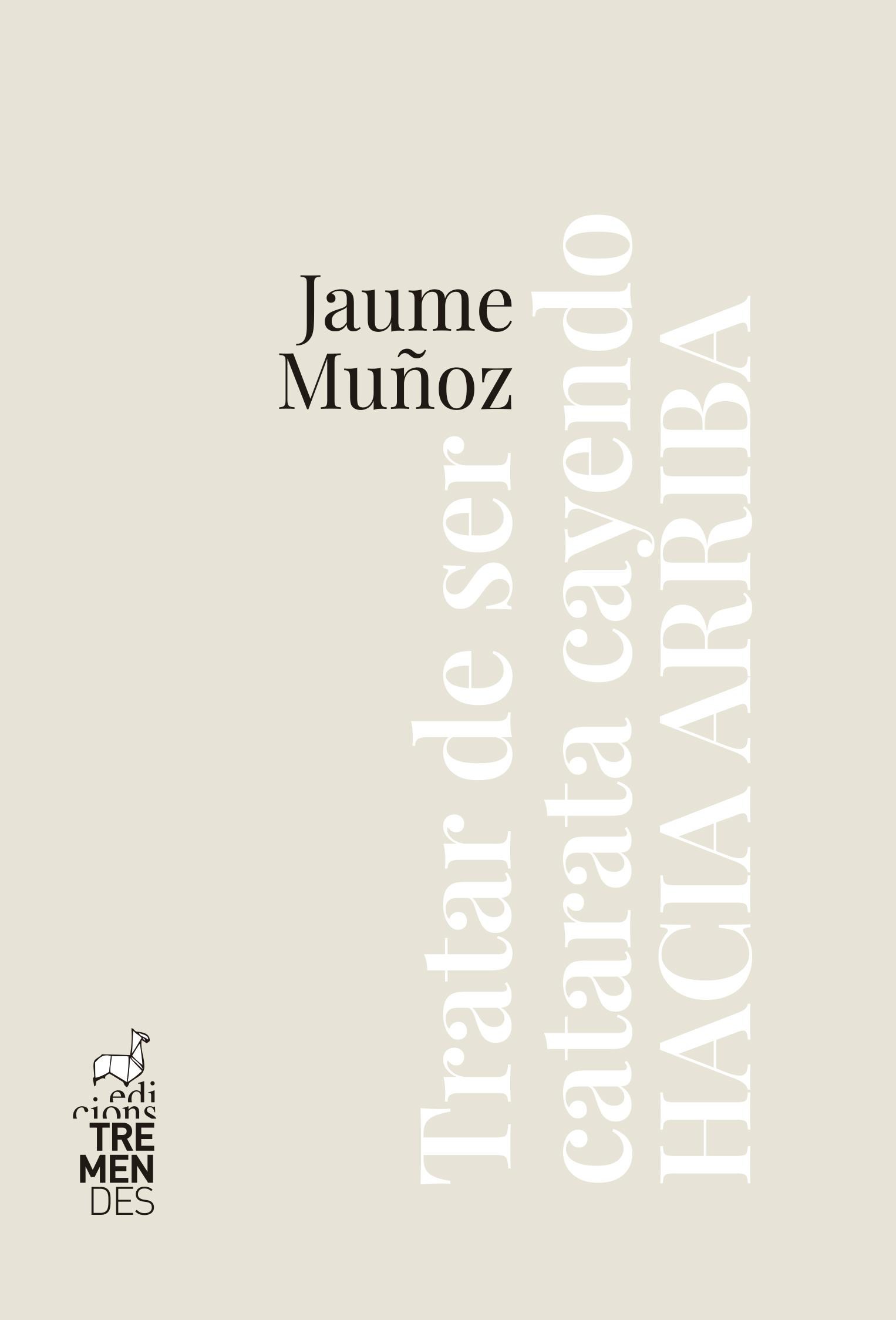 TRATAR DE SER CATARATA CAYENDO HACIA ARRIBA - Jaume Muñoz