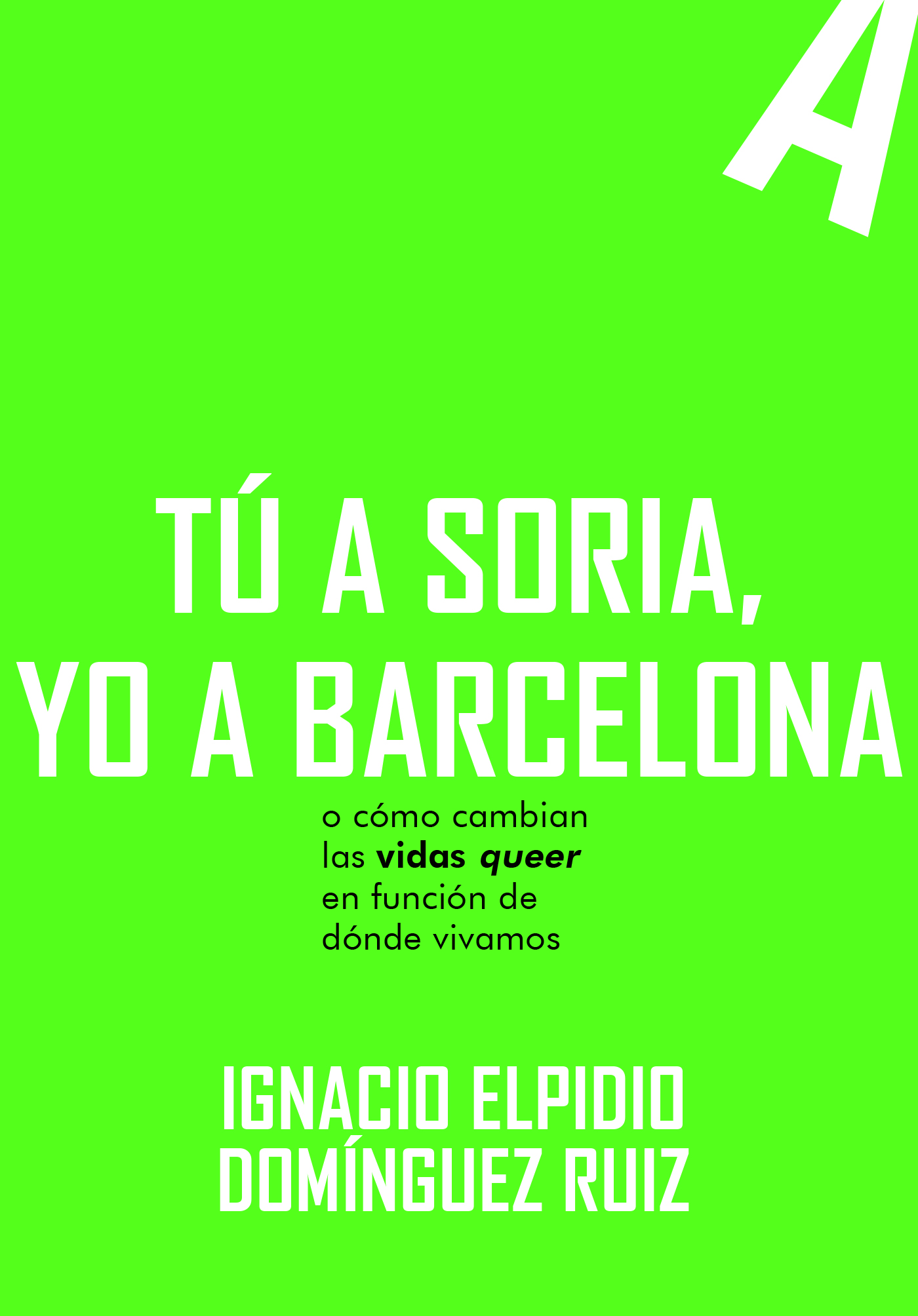 Tú a Soria, yo a Barcelona - Ignacio Elpidio Domínguez Ruiz