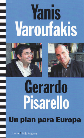 Un plan para Europa - Yanis Varoufakis y Gerardo Pisarello