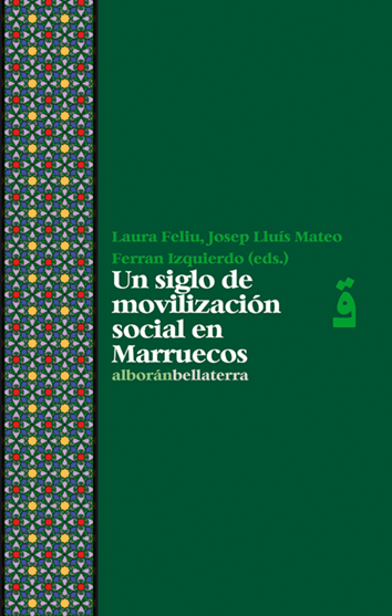 Un siglo de movilización social en Marruecos - Laura Feliu, Josep Lluís Mateo y Ferran Izquierdo (eds.)