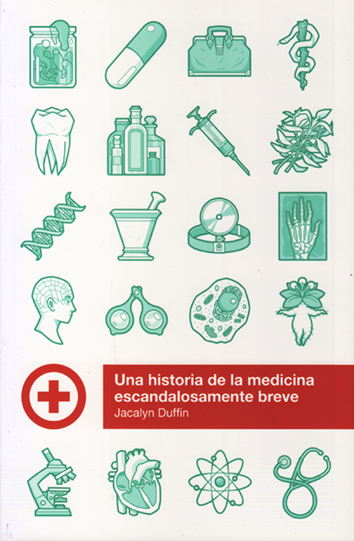 Una historia de la medicina escandalosamente breve - Jacalyn Duffin