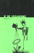 V de Veganismo - Roberto X
