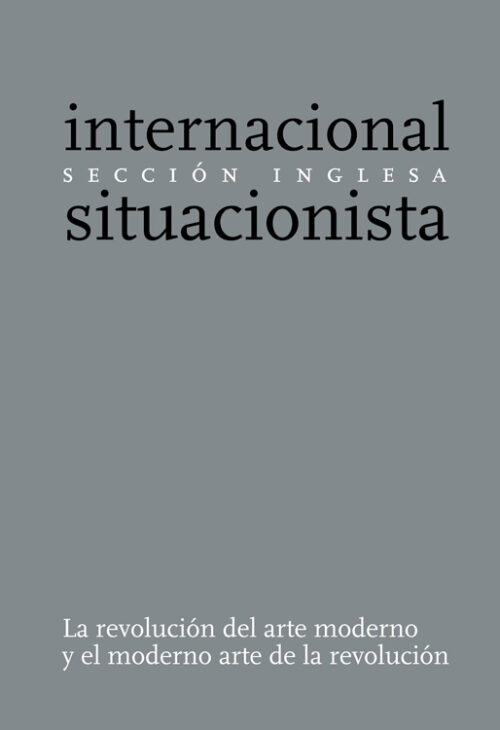 La revolución del arte moderno y el moderno arte de la revolución | Sección inglesa de la Internacional Situacionista - Pepitas de Calabaza