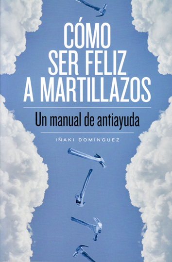 Cómo ser feliz a martillazos