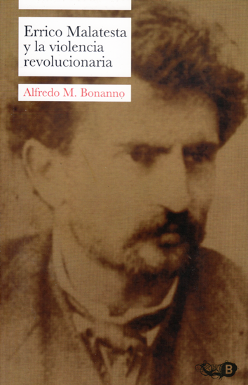 Errico Malatesta y la violencia revolucionaria