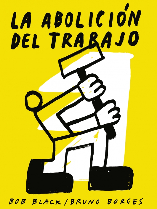 LA ABOLICIÓN DEL TRABAJO (ilustrado)