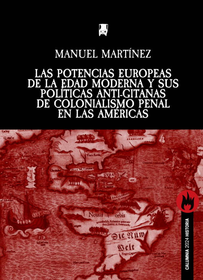 Las potencias europeas de la Edad Moderna y sus políticas anti-gitanas de colonialismo penal en las Américas