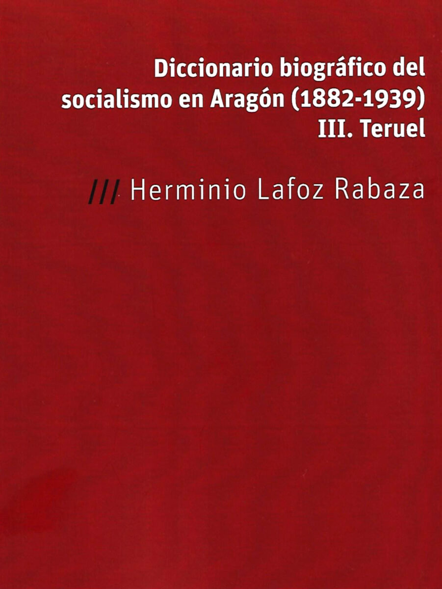 Diccionario biográfico del socialismo en Aragón (1882-1939)