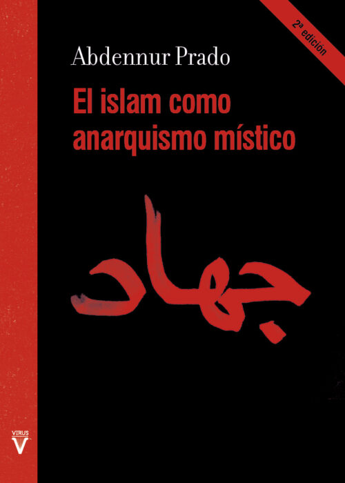 El islam como anarquismo místico (2ª ed.) | Abdennur Prado - Virus Editorial