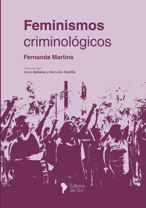 Feminismos criminológicos | Fernanda Martins - Editores del Sur