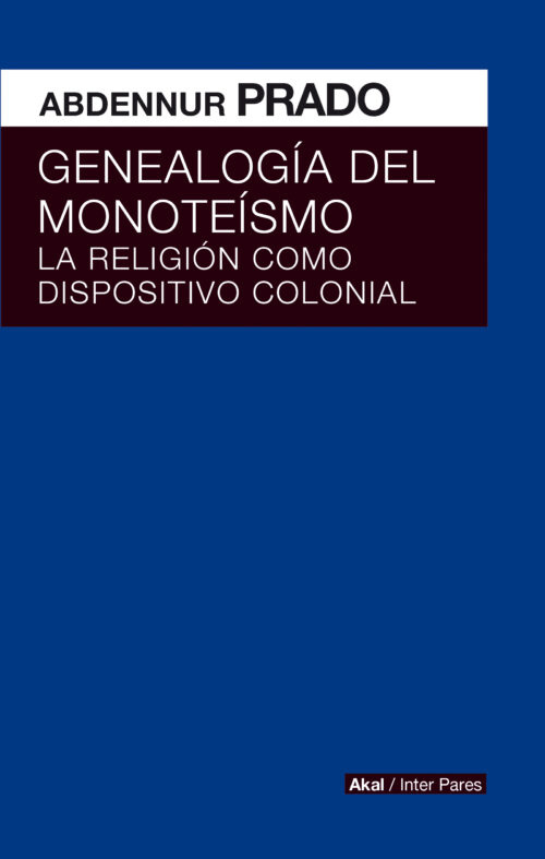 Genealogía del monoteísmo | Abdennur Prado - Akal
